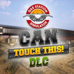 Gas Station Simulator - Can Touch This DLC Steam CD Key