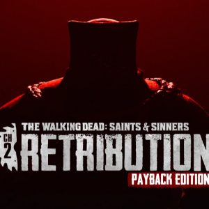 The Walking Dead: Saints & Sinners - Chapter 2: Retribution - Payback Edition Steam CD Key
