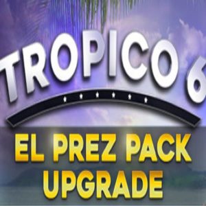 Tropico 6 - El Prez Edition Upgrade DLC Steam CD Key