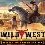 Wild West Dynasty: Digital Supporter Edition Steam CD Key